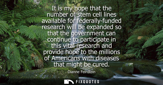 Small: It is my hope that the number of stem cell lines available for federally-funded research will be expand