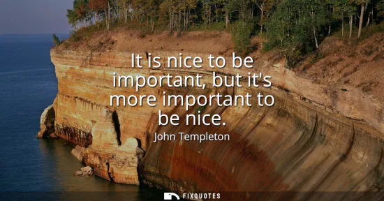 Small: It is nice to be important, but its more important to be nice