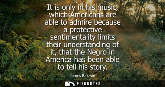 Small: It is only in his music, which Americans are able to admire because a protective sentimentality limits 