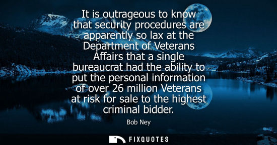 Small: It is outrageous to know that security procedures are apparently so lax at the Department of Veterans A