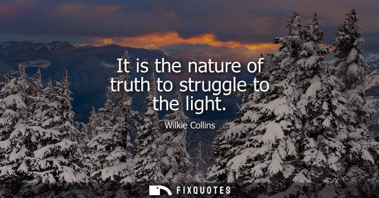 Small: It is the nature of truth to struggle to the light