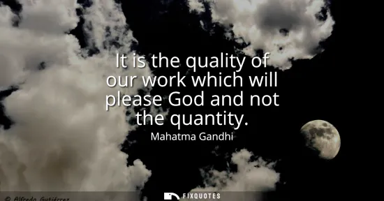 Small: It is the quality of our work which will please God and not the quantity
