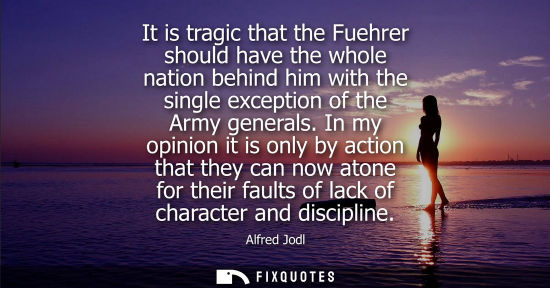 Small: It is tragic that the Fuehrer should have the whole nation behind him with the single exception of the 