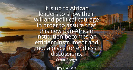 Small: It is up to African leaders to show their will and political courage in order to assure that this new pan-Afri