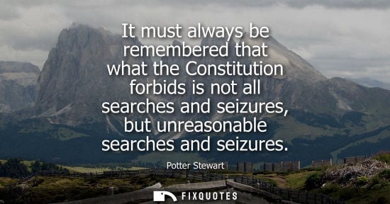 Small: It must always be remembered that what the Constitution forbids is not all searches and seizures, but u