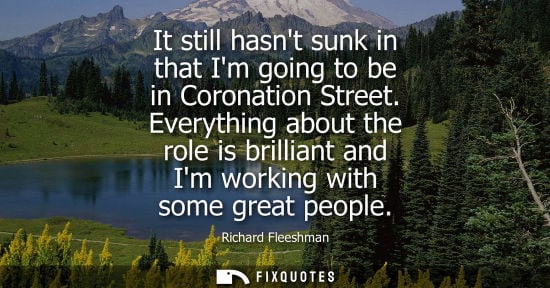Small: It still hasnt sunk in that Im going to be in Coronation Street. Everything about the role is brilliant
