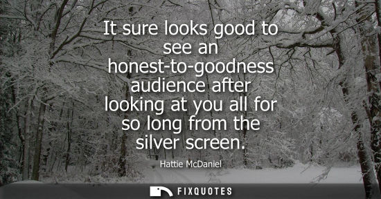 Small: It sure looks good to see an honest-to-goodness audience after looking at you all for so long from the 
