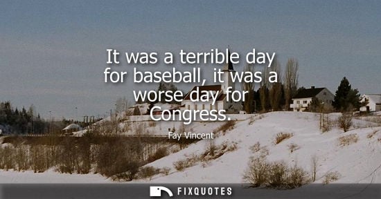 Small: It was a terrible day for baseball, it was a worse day for Congress