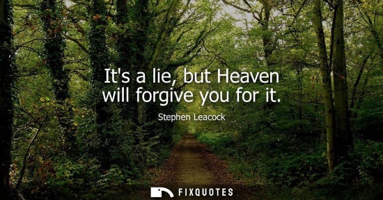 Small: Its a lie, but Heaven will forgive you for it