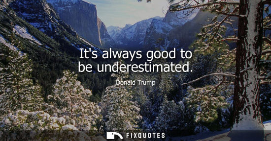 Small: Its always good to be underestimated