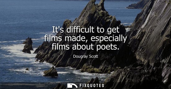 Small: Its difficult to get films made, especially films about poets