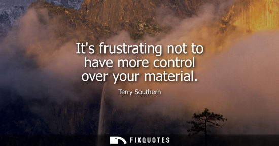 Small: Terry Southern: Its frustrating not to have more control over your material