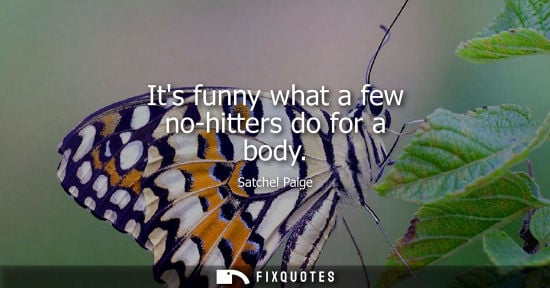 Small: Its funny what a few no-hitters do for a body
