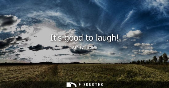 Small: Its good to laugh!