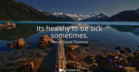 Small: Its healthy to be sick sometimes
