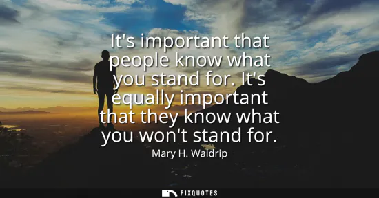 Small: Its important that people know what you stand for. Its equally important that they know what you wont stand fo