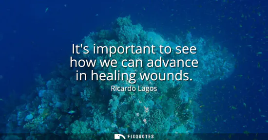 Small: Its important to see how we can advance in healing wounds