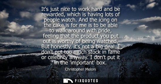 Small: Its just nice to work hard and be rewarded, which is having lots of people watch. And the icing on the 