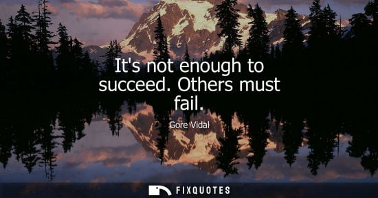 Small: Its not enough to succeed. Others must fail