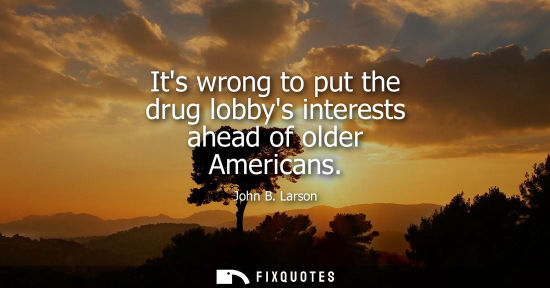 Small: Its wrong to put the drug lobbys interests ahead of older Americans