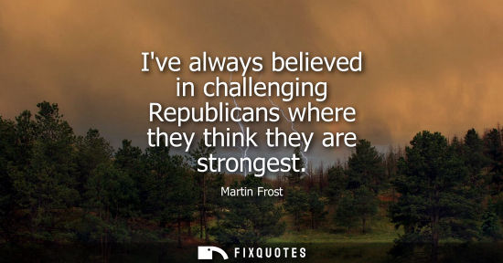Small: Ive always believed in challenging Republicans where they think they are strongest