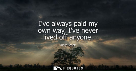 Small: Kelly Brook: Ive always paid my own way, Ive never lived off anyone
