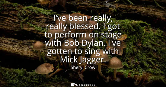 Small: Ive been really, really blessed. I got to perform on stage with Bob Dylan. Ive gotten to sing with Mick Jagger