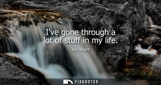 Small: Ive gone through a lot of stuff in my life