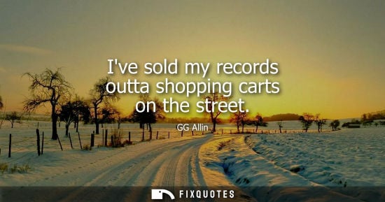 Small: Ive sold my records outta shopping carts on the street