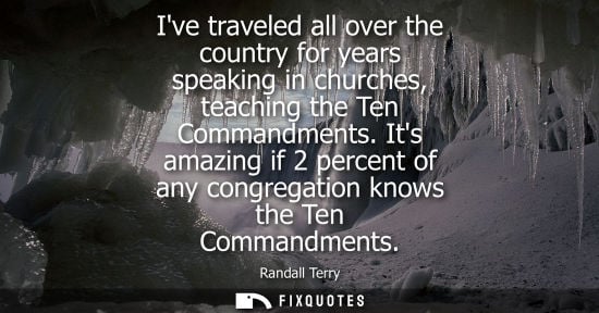 Small: Ive traveled all over the country for years speaking in churches, teaching the Ten Commandments.