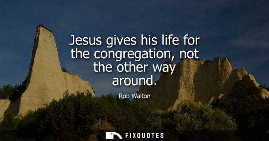 Small: Jesus gives his life for the congregation, not the other way around