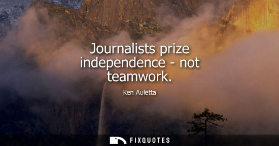 Small: Journalists prize independence - not teamwork