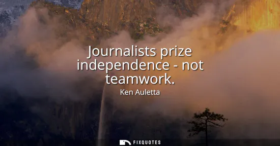 Small: Journalists prize independence - not teamwork