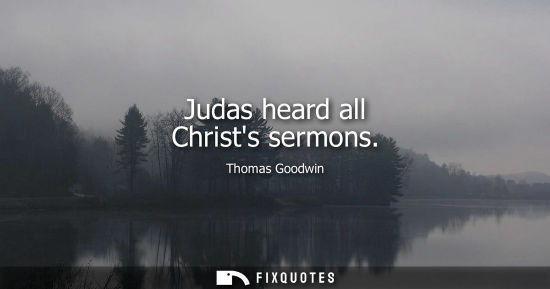 Small: Judas heard all Christs sermons