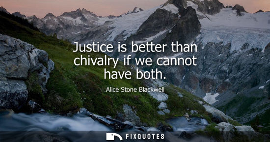 Small: Justice is better than chivalry if we cannot have both