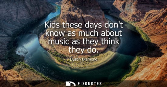Small: Kids these days dont know as much about music as they think they do