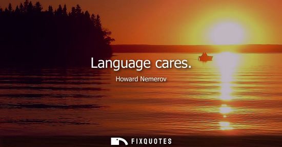 Small: Howard Nemerov: Language cares