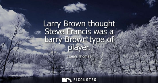Small: Larry Brown thought Steve Francis was a Larry Brown type of player