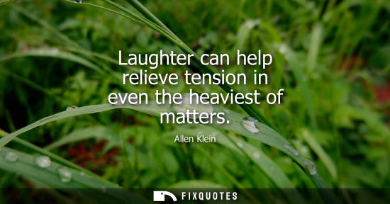 Small: Allen Klein: Laughter can help relieve tension in even the heaviest of matters