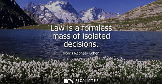 Small: Law is a formless mass of isolated decisions