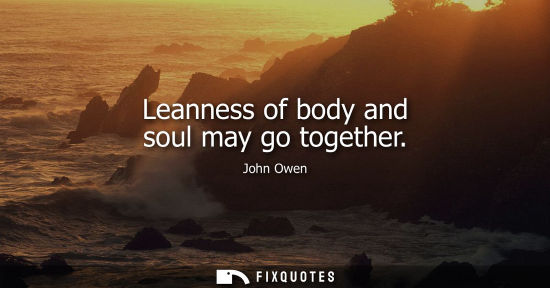 Small: Leanness of body and soul may go together