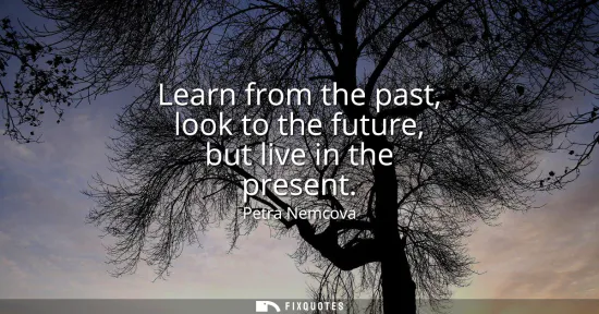Small: Learn from the past, look to the future, but live in the present