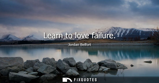 Small: Learn to love failure
