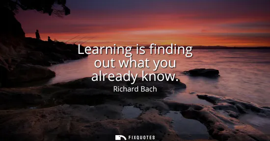 Small: Learning is finding out what you already know