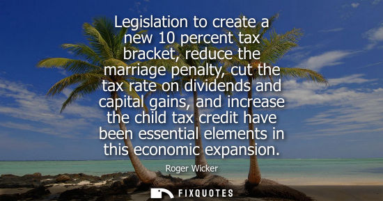 Small: Legislation to create a new 10 percent tax bracket, reduce the marriage penalty, cut the tax rate on di