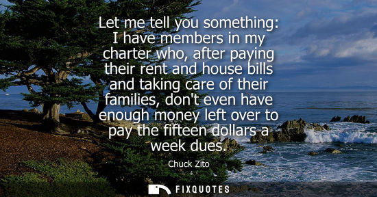 Small: Let me tell you something: I have members in my charter who, after paying their rent and house bills an