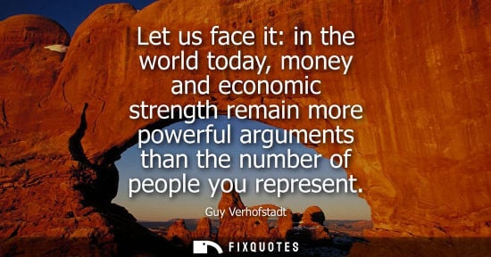 Small: Let us face it: in the world today, money and economic strength remain more powerful arguments than the number