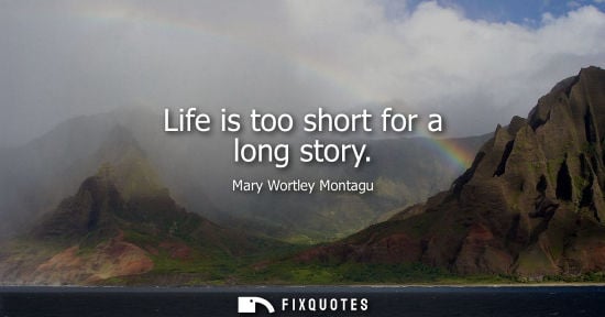 Small: Life is too short for a long story