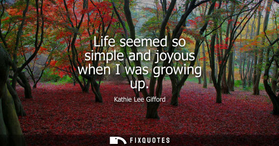 Small: Life seemed so simple and joyous when I was growing up
