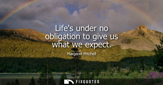 Small: Lifes under no obligation to give us what we expect